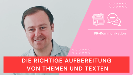 Die richtige Aufbereitung von Themen & Texten